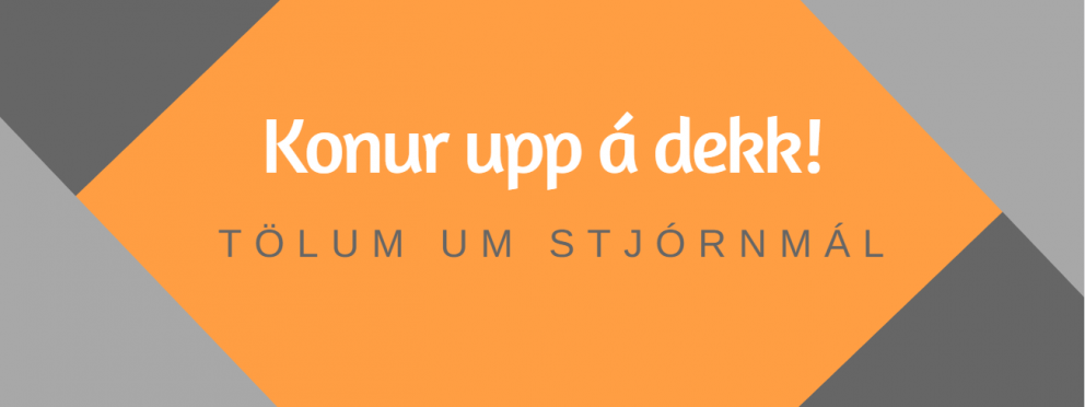 Konur upp á dekk! Hagnýt fræðsla og samræðuþing um stjórnmál