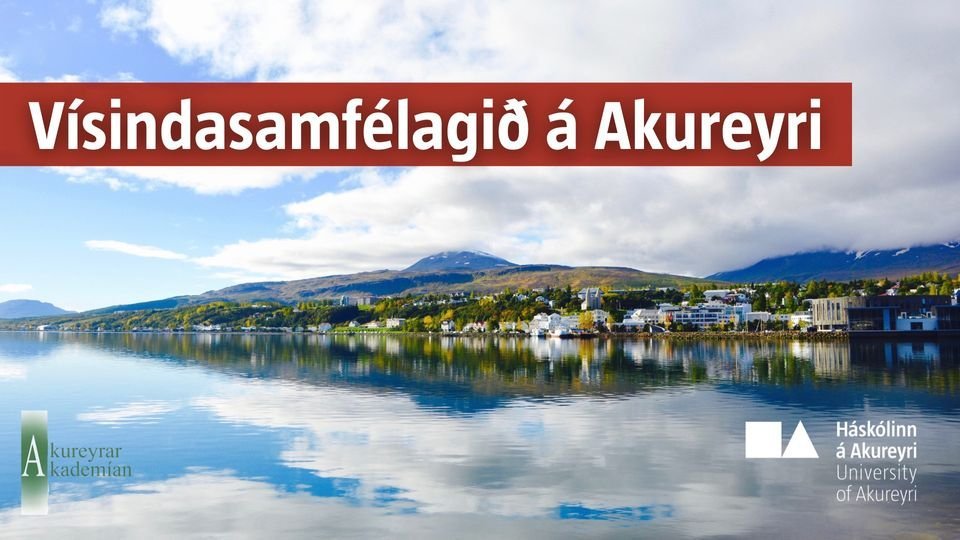 Opinn fundur um vísindasamfélagið á Akureyri þann 17. maí
